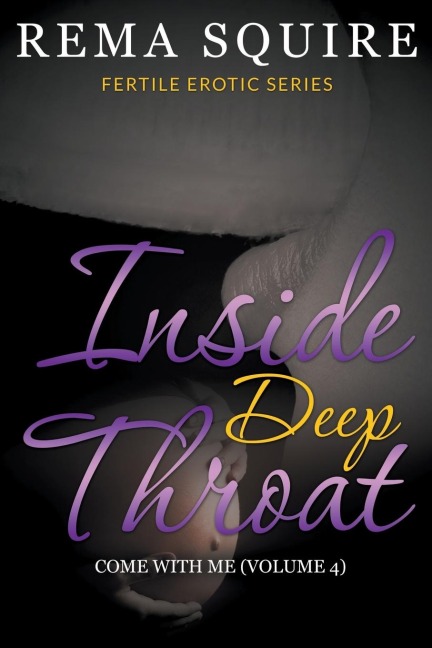 Inside Deep Throat Come With Me (Fertile Erotic Series Volume 4)