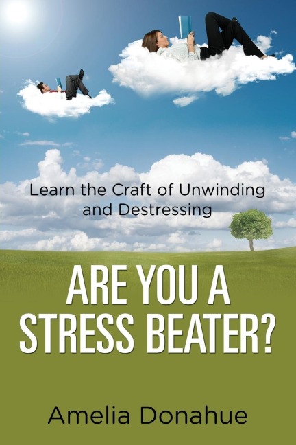 Are You a Stress Beater?: Learn the Craft of Unwinding and Destressing
