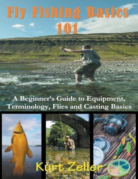 Fly Fishing 101 (Large Print): A Beginners Guide to Equipment, Terminology, Flies and Casting Basics