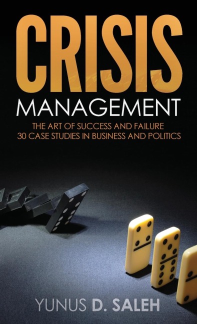 CRISIS MANAGEMENT: THE ART OF SUCCESS & FAILURE