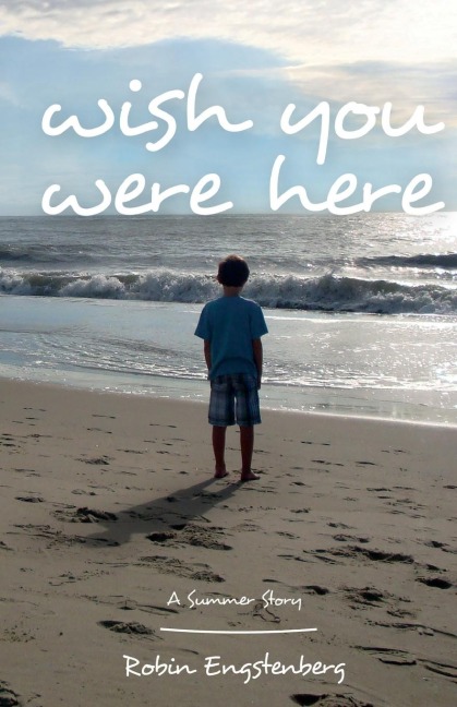 Wish You Were Here: A Summer Story