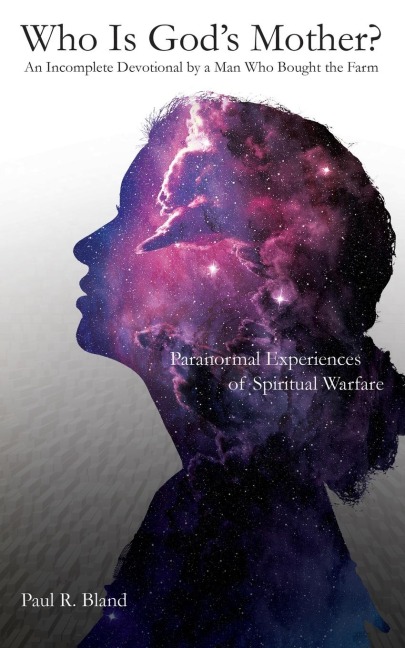 Who Is Gods Mother?: An Incomplete Devotional by a Man Who Bought the Farm