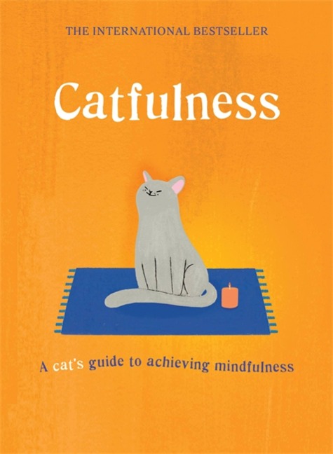 Catfulness: A Cats Guide to Achieving Mindfulness
