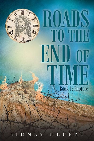 Roads to the End of Time: Book 1: Rapture