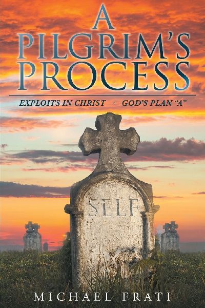 A Pilgrims Process: EXPLOITS in CHRIST - GODS Plan A