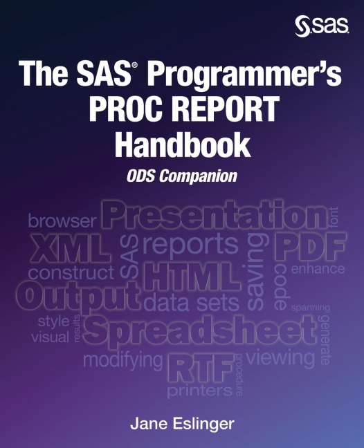 The SAS Programmers PROC REPORT Handbook: ODS Companion