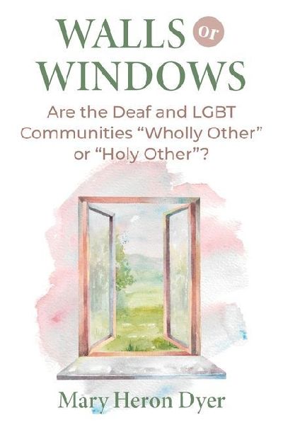 Walls or Windows: Are the Deaf and LGBT Communities Wholly Other or Holy Other?