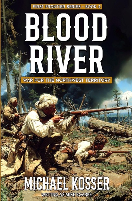 Blood River: First Frontier Series - Book 4: War for the Northwest Territory