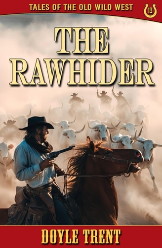 The Rawhider Tales of the Old Wild West - Book 13
