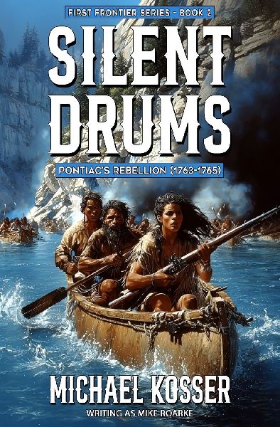 Silent Drums: First Frontier Series - Book 2: Pontiacs Rebellion (1763-1765)
