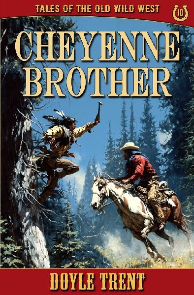 Cheyenne Brother: Tales of the Old Wild West - Book 10
