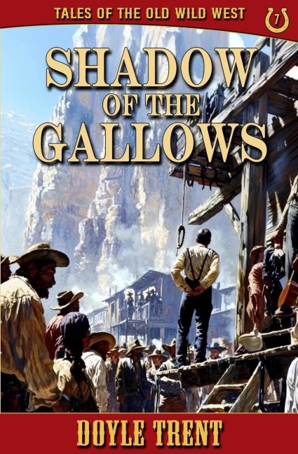 Shadow of the Gallows: Tales of the Old Wild West - Book 7