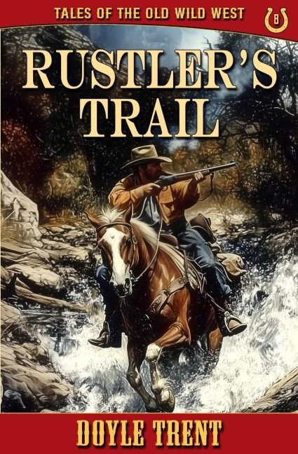 Rustler's Trail: Tales of the Old Wild West - Book 8