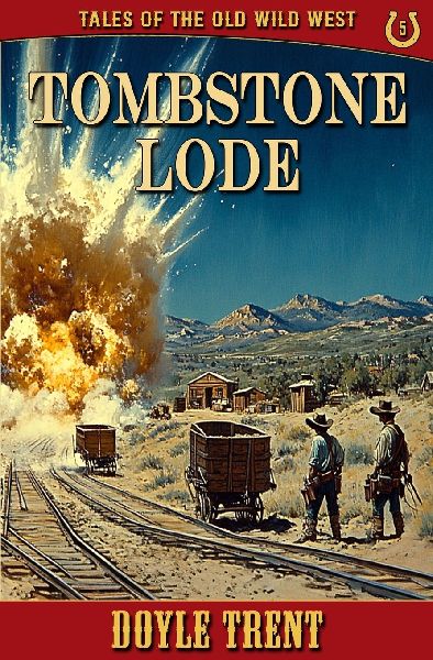 Tombstone Lode: Tales of the Old Wild West - Book 5