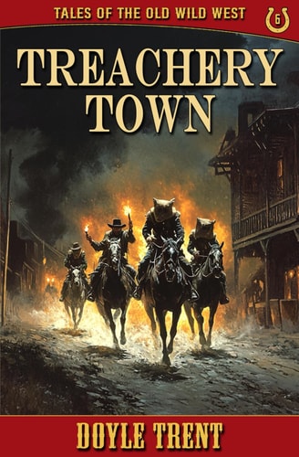 Treachery Town Tales of the Old Wild West - Book 6