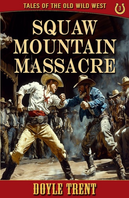 Squaw Mountain Massacre: Tales of the Old Wild West - Book 3