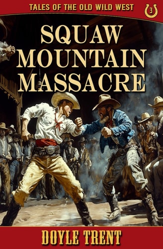 Squaw Mountain Massacre Tales of the Old Wild West - Book 3
