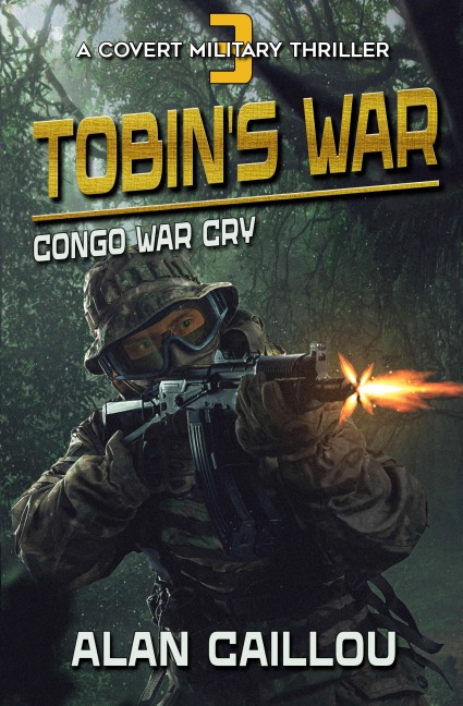 Tobins War: Congo War Cry - Book 3