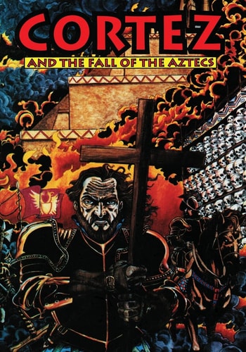 Cortez And the Fall of the Aztecs