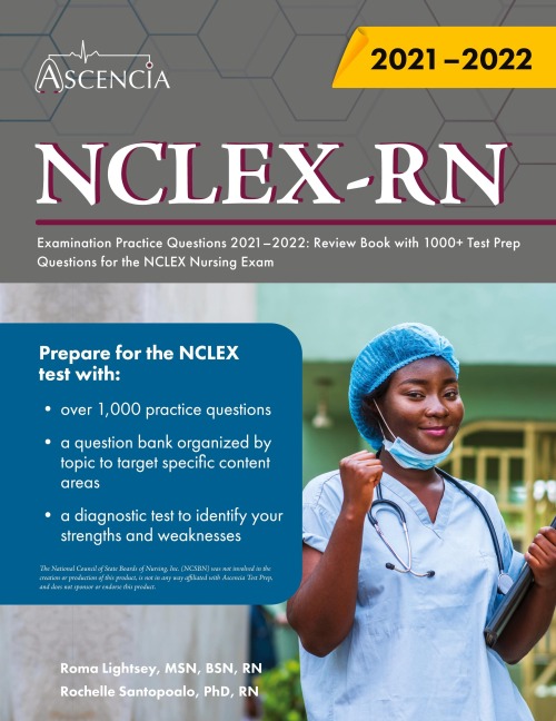NCLEX-RN Examination Practice Questions 2021-2022: Review Book with 1000+ Test Prep Questions for the NCLEX Nursing Exam
