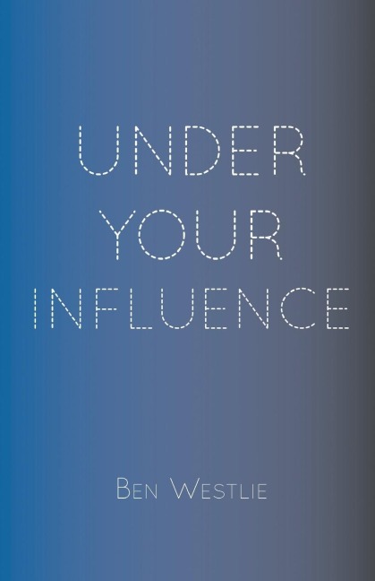 UNDER YOUR INFLUENCE