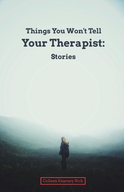 Things You Won't Tell Your Therapist: Stories