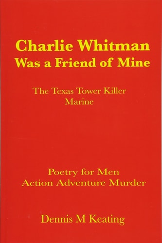 Charlie Whitman Was a Friend of Mine The Texas Tower Killer Marine