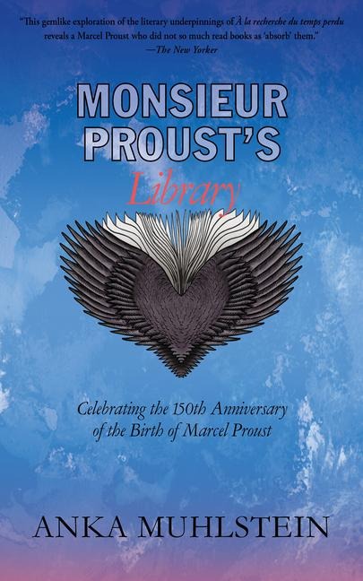 Monsieur Prousts Library: Celebrating the 150th Anniversary of the Birth of Marcel Proust