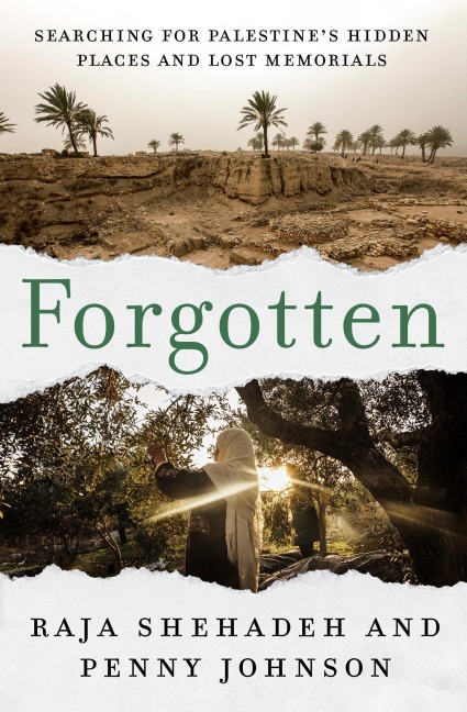 Forgotten: Searching for Palestines Hidden Places and Lost Memorials