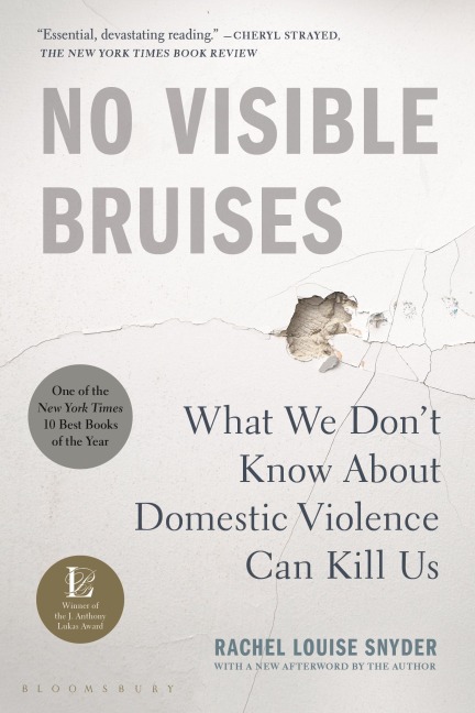 No Visible Bruises: What We Dont Know about Domestic Violence Can Kill Us
