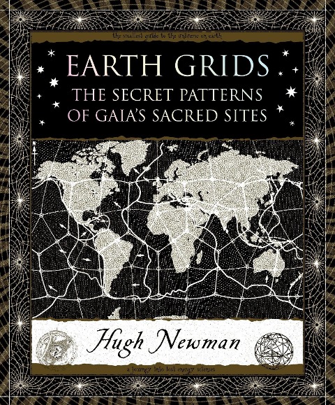 Earth Grids: The Secret Patterns of Gaias Sacred Sites