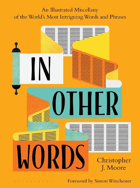 In Other Words: An Illustrated Miscellany of the Worlds Most Intriguing Words and Phrases