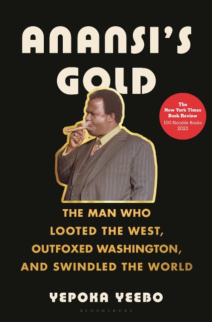Anansis Gold: The Man Who Looted the West, Outfoxed Washington, and Swindled the World