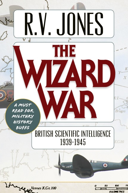 The Wizard War: British Scientific Intelligence 1939-1945