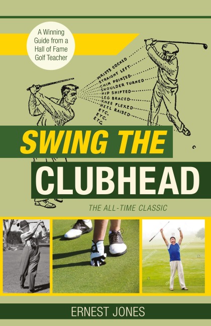 Swing the Clubhead (Golf digest classic series)