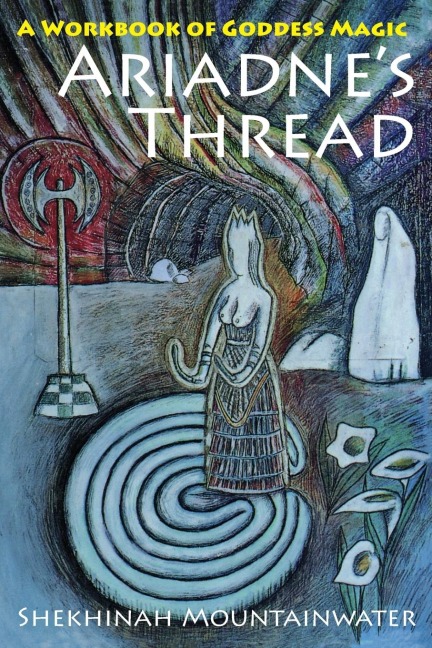 Ariadnes Thread: A Workbook of Goddess Magic