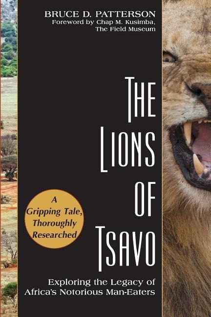 The Lions of Tsavo: Exploring the Legacy of Africas Notorious Man-Eaters