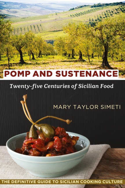 Pomp and Sustenance: Twenty-five Centuries of Sicilian Food