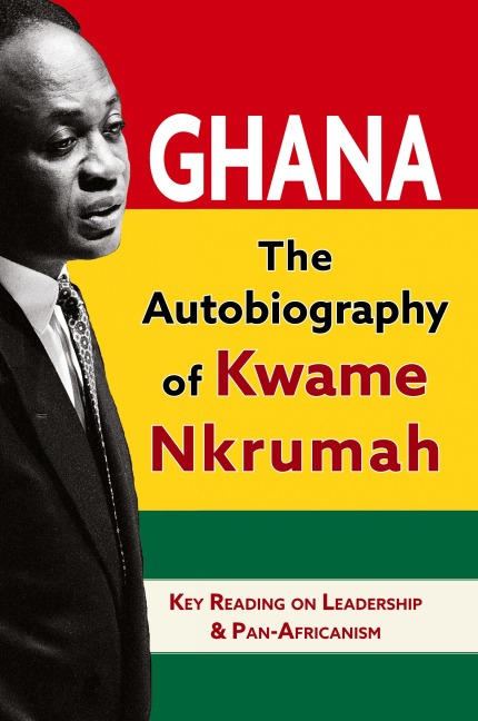 Ghana: The Autobiography of Kwame Nkrumah