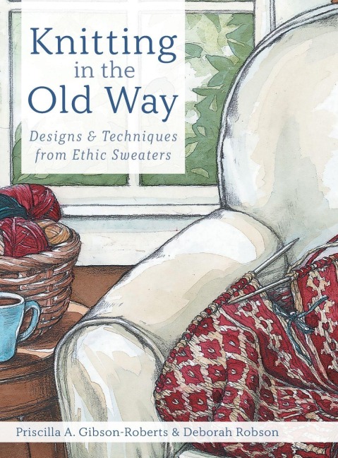 Knitting in the Old Way: Designs and Techniques from Ethnic Sweaters