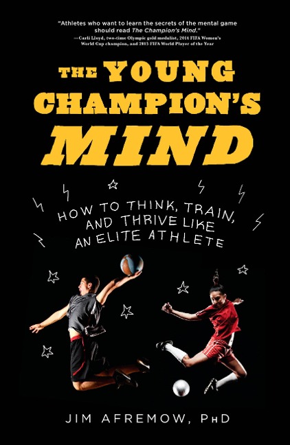 The Young Champions Mind: How to Think, Train, and Thrive Like an Elite Athlete