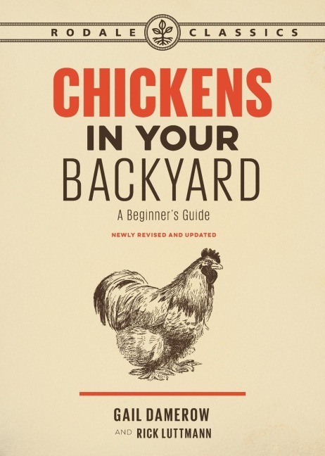 Chickens in Your Backyard, Newly Revised and Updated: A Beginners Guide