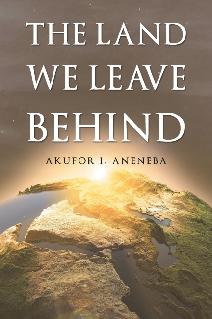The Land We Leave Behind