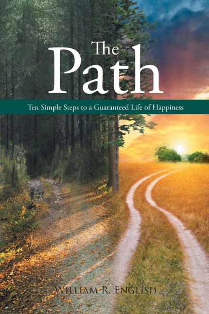 The Path: Ten Simple Steps to a Guaranteed Life of Happiness