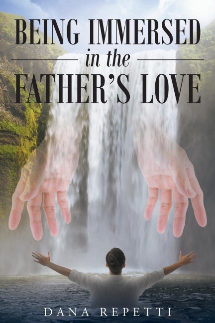 Being Immersed In The Fathers Love