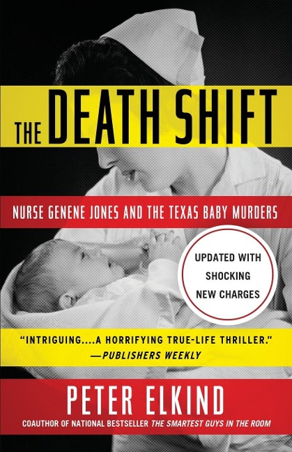 The Death Shift: Nurse Genene Jones and the Texas Baby Murders (Updated and Revised)