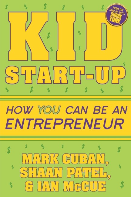 Kid Start-Up: How You Can Become an Entrepreneur
