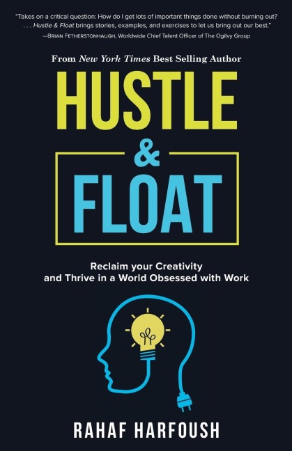 Hustle and Float: Reclaim Your Creativity and Thrive in a World Obsessed with Work