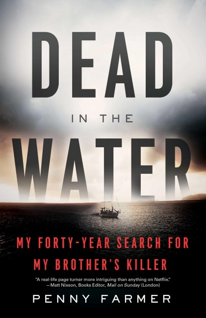 Dead in the Water: My Forty-Year Search for My Brothers Killer