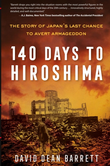 140 Days to Hiroshima: The Story of Japans Last Chance to Avert Armageddon